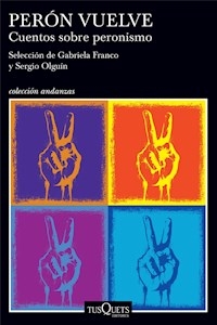 PERON VUELVE CUENTOS SOBRE PERONISMO - ALMEIDA EUGENIA CASTILLO ABELARDO CROSS ESTHER ROZENMACHER GERMAN