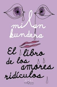 EL LIBRO DE LOS AMORES RIDICULOS - KUNDERA MILAN