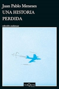 UNA HISTORIA PERDIDA - JUAN PABLO MENESES