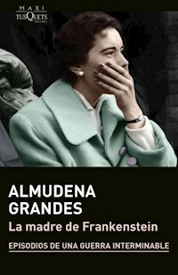 LA MADRE DE FRANKENSTEIN - ALMUDENA GRANDES