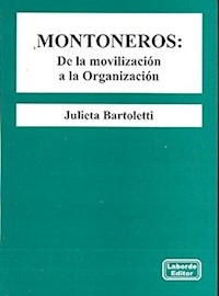MONTONEROS DE LA MOVILIZACION A LA ORGANIZACION - BARTOLETTI JULIETA