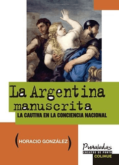 ARGENTINA MANUSCRITA LA CAUTIVA EN LA CONCIENCIA N - GONZALEZ HORACIO