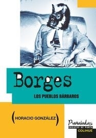 BORGES LOS PUEBLOS BARBAROS - GONZALEZ HORACIO