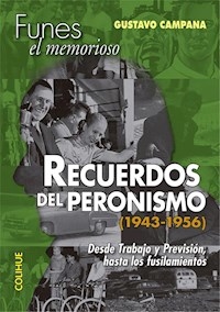 RECUERDOS DEL PERONISMO 1943 1956 DESDE TRABAJO HA - CAMPANA GUSTAVO