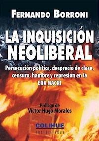 INQUISICIÓN NEOLIBERAL LA PERSECUCIÓN POLÍTICA - BORRONI FERNANDO