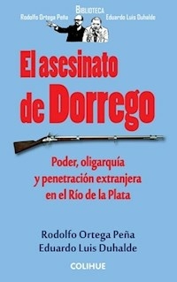 EL ASESINATO DE DORREGO - ORTEGA PEÑA R DUHALDE E