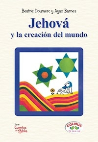 JEHOVA Y LA CREACION DEL MUNDO - BEATRIZ DOURMERC AYAX BARNES