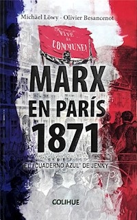 MARX EN PARIS 1871 EL CUADERNO AZUL DE JENNY - LOWY MICHAEL BESANCENOT OLIVIE