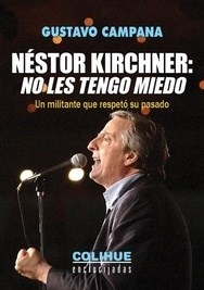 NESTOR KIRCHNER NO LES TENGO MIEDO - CAMPANA GUSTAVO