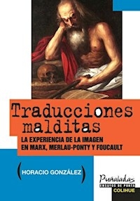 TRADUCCIONES MALDITAS EXPERIENCIA MARX FOUCAULT - GONZALEZ HORACIO