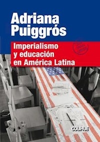 IMPERIALISMO Y EDUCACION EN AMERICA LATINA ED 2015 - PUIGGROS ADRIANA