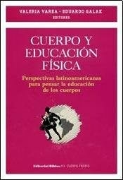 CUERPO Y EDUCACION FISICA - VAREA VALERIA GALAK EDUARDO ED