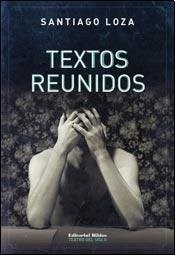 TEXTOS REUNIDOS LOZA ED 2014 - LOZA SANTIAGO