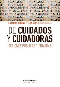 DE CUIDADOS Y CUIDADORAS ACCIONES PUBLICAS Y PRIVA - FINDLING L LOPEZ E