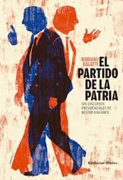 PARTIDO DE LA PATRIA DISCURSOS NESTOR KIRCHNER - DAGATTI MARIANO