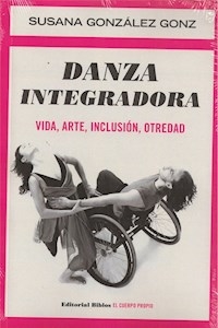 DANZA INTEGRADORA VIDA ARTE INCLUSIÓN OTREDAD - GONZALEZ GONZ SUSANA