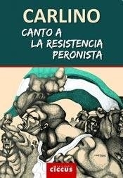 CANTO A LA RESISTENCIA PERONISTA - CARLINO ALFREDO