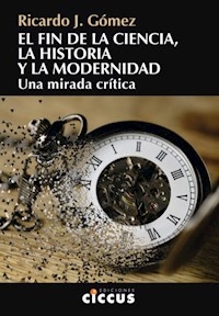 FIN DE LA CIENCIA LA HISTORIA Y LA MODERNIDAD - GOMEZ RICARDO
