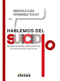 HABLEMOS DE SUICIDIO INVESTIGACION PERIODISTICA - OJEA MARCELA TOCHO FERNADO