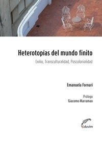 HETEROTOPIAS DEL MUNDO FINITO EXILIO TRANSCULTURAL - FORNARI EMANUELA