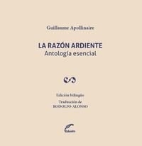 RAZON ARDIENTE LA ANTOLOGIA ESENCIAL - APOLLINAIRE GUILLAUM