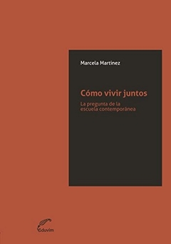 COMO VIVIR JUNTOS ESCUELA CONTEMPORANEA - MARTINEZ MARCELA