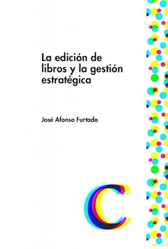 EDICION DE LIBROS Y LA GESTION ESTRATEGICA LA - FURTADO JOSE AFONSO