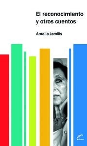 RECONOCIMIENTO Y OTROS CUENTOS EL - JAMILIS AMALIA