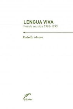 LENGUA VIVA POESIA REUNIDA 1968 1993 ED 2014 - ALONSO RODOLFO