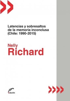 LATENCIAS Y SOBRESALTOS MEMORIA INCONCLUSA CHILE - RICHARD NELLY