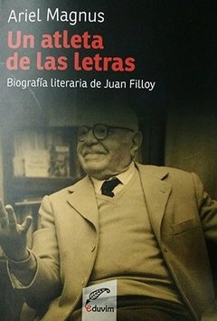 UN ATLETA DE LAS LETRAS BIOGRAFÍA LITERARIA DE JUAN FILLOY - MAGNUS ARIEL