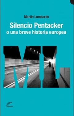 SILENCIO PENTACKER O UNA BREVE HISTORIA EUROPA - LOMBARDO MARTIN