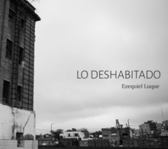 LO DESHABITADO - LUQUE EZEQUIEL