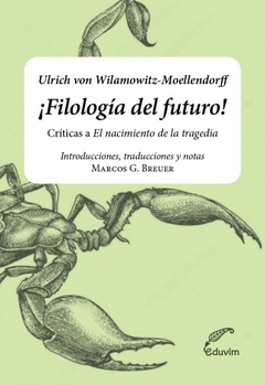 FILOLOGIA DEL FUTURO CRITICAS A EL NACIMIENTO DE L - WILAMOWITZ MOELLENDORFF ULRICH