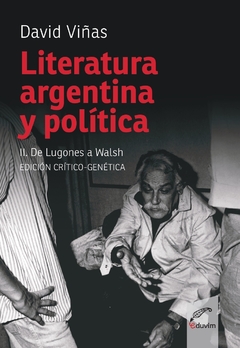 LITERATURA ARGENTINA Y POLITICA 2 DE LUGONES A WALSH - DAVID VIÑAS