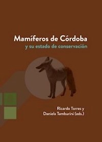 MAMÍFEROS DE CÓRDOBA Y SU ESTADO DE CONSERVACIÓN - TORRES R TAMBURINI D