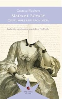 MADAME BOVARY COSTUMBRES DE PROVINCIA - FLAUBERT GUSTAVE