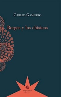 BORGES Y LOS CLASICOS - GAMERRO CARLOS