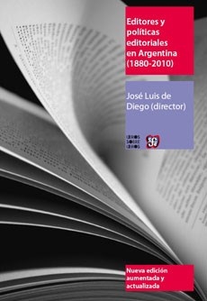 EDITORES Y POLITICAS EDITORIALES EN ARGENTINA 1880 - DE DIEGO JOSE LUIS