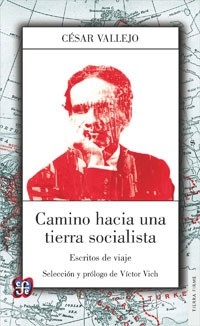 CAMINO HACIA UNA TIERRA SOCIALISTA ESCRITOS DE VIAJES - VALLEJO CESAR