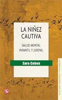 NIÑEZ CAUTIVA SALUD MENTAL INFANTIL Y JUVENIL ED 2 - COHEN SARA