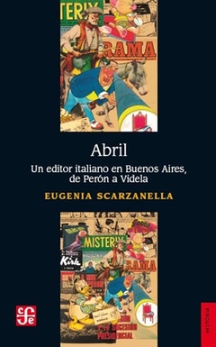 ABRIL UN EDITOR ITALIANO EN BS AS DE PERON A VIDEL - SCARZANELLA EUGENIA