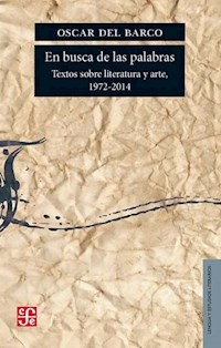 EN BUSCA DE LAS PALABRAS TEXTOS LITERATURA Y ARTE - DEL BARCO OSCAR