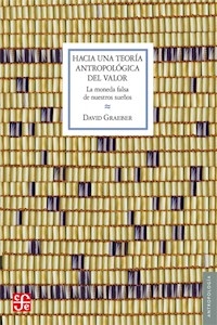 HACIA UNA TEORÍA ANTROPOLÓGICA DEL VALOR - GRAEBER DAVID