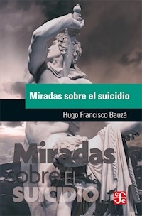 MIRADAS SOBRE EL SUICIDIO - BAUZA HUGO FRANCISCO