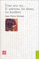 ERASE UNA VEZ EL UNIVERSO LOS DIOSES LOS HOMBRES - VERNANT JEAN PIERRE