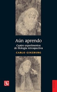 AUN APRENDO CUATRO EXPERIMENTOS DE FILOLOGIA RETROSPECTIVA - GINZBURG CARLO