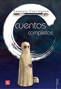 CUENTOS COMPLETOS - CARRINGTON LEONORA