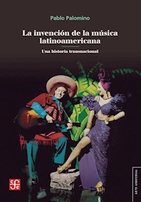 INVENCION DE LA MUSICA LATINOAMERICANA - PALOMINO PABLO