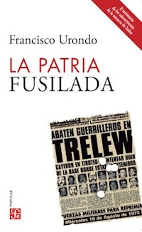 LA PATRIA FUSILADA - FRANCISCO URONDO